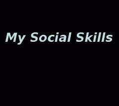 My Social Skills - Part 1